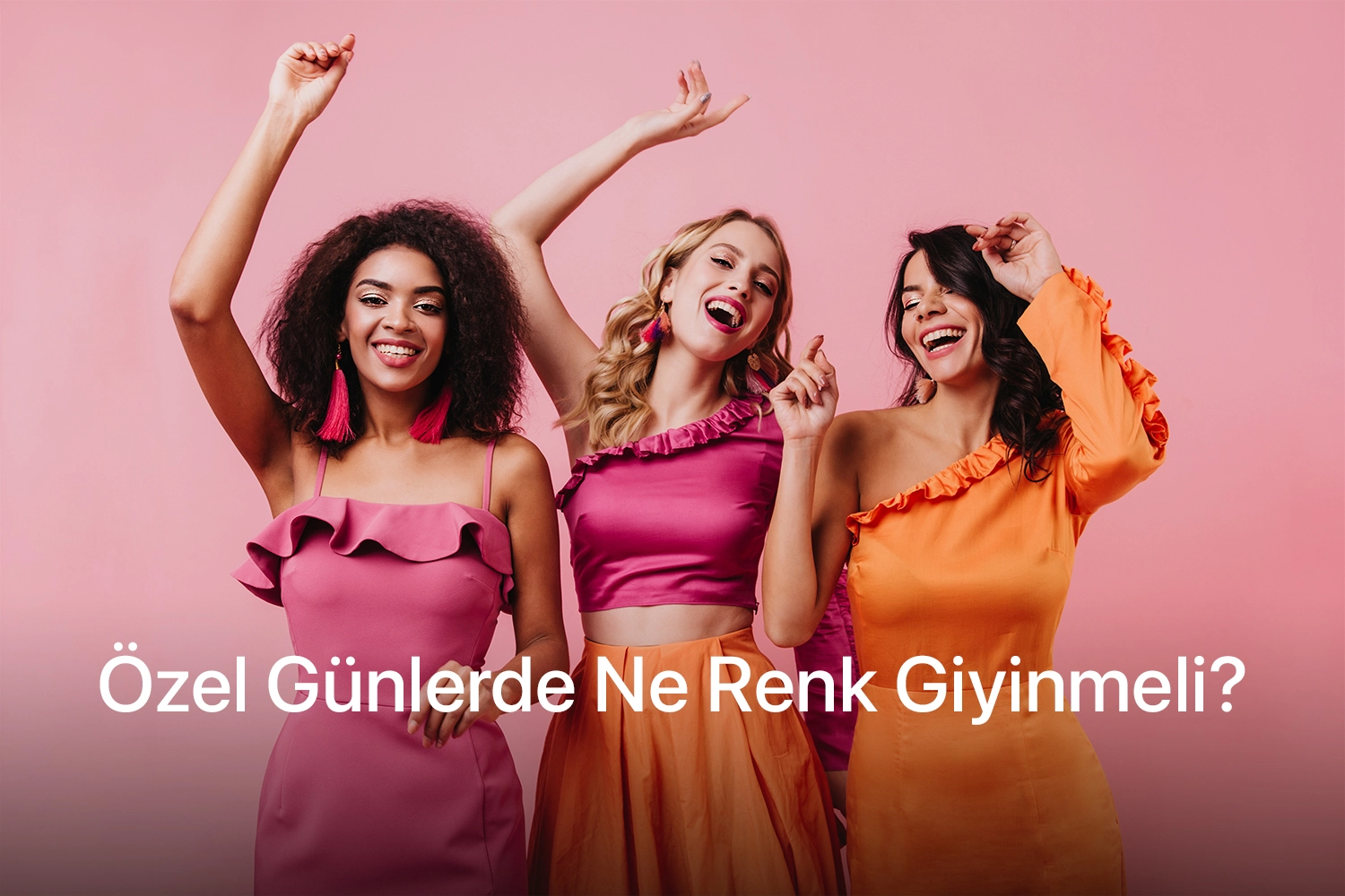 Özel Günlerde Ne Renk Giyilmeli?